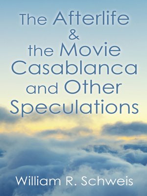 cover image of The Afterlife & the Movie Casablanca and Other Speculations